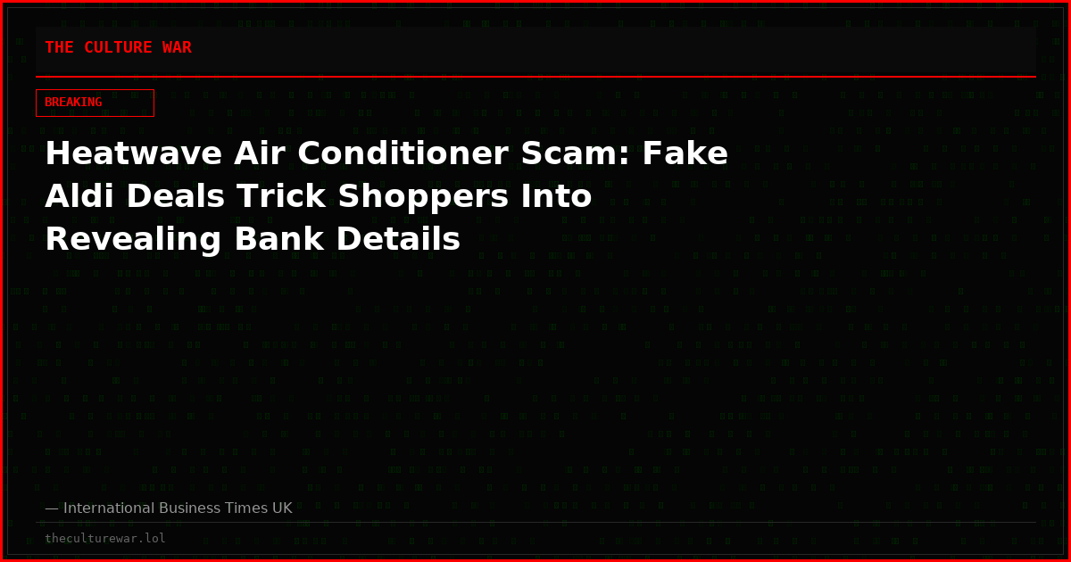 Heatwave Air Conditioner Scam: Fake Aldi Deals Trick Shoppers Into Revealing Bank Details
