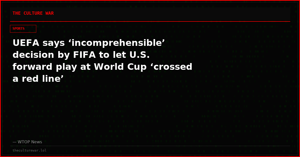 UEFA says ‘incomprehensible’ decision by FIFA to let U.S. forward play at World Cup ‘crossed a red line’