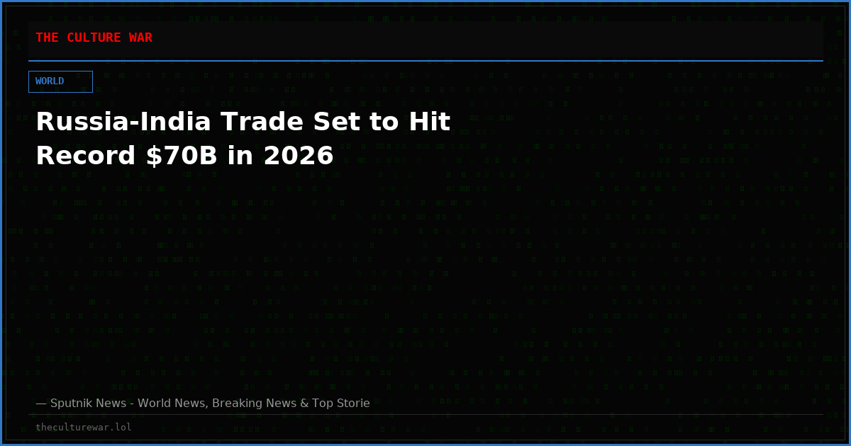 Russia-India Trade Set to Hit Record $70B in 2026