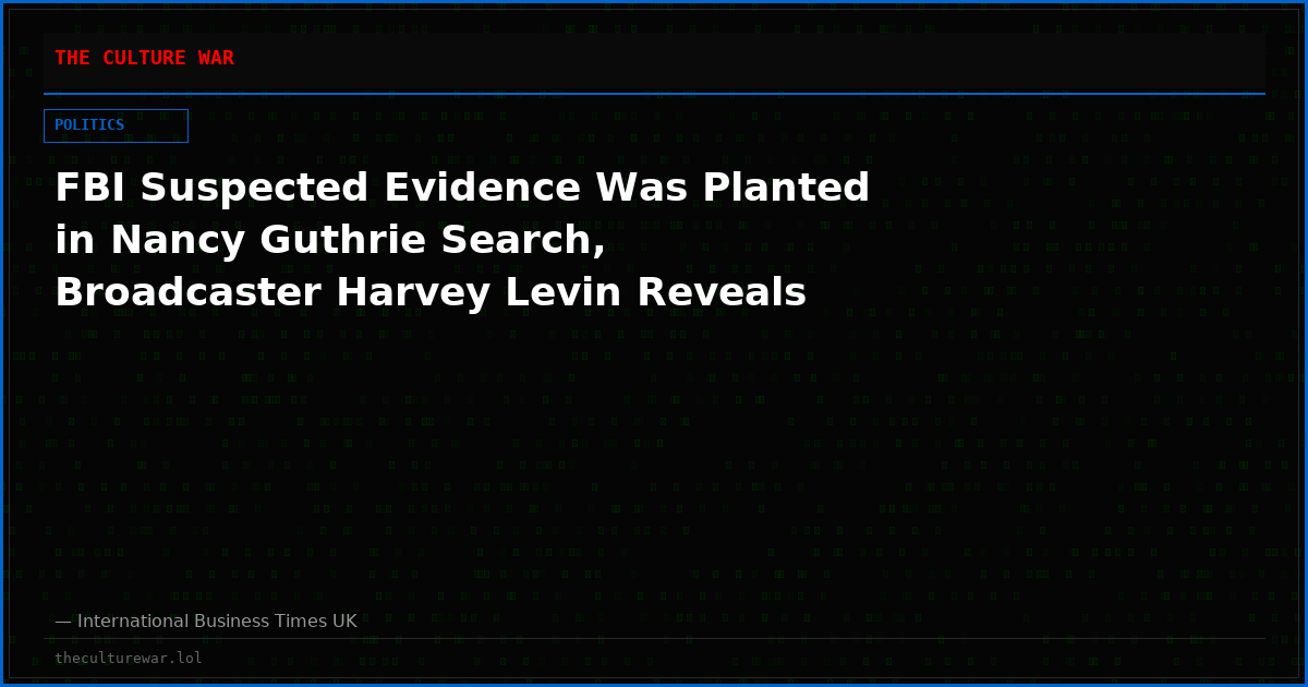FBI Suspected Evidence Was Planted in Nancy Guthrie Search, Broadcaster Harvey Levin Reveals