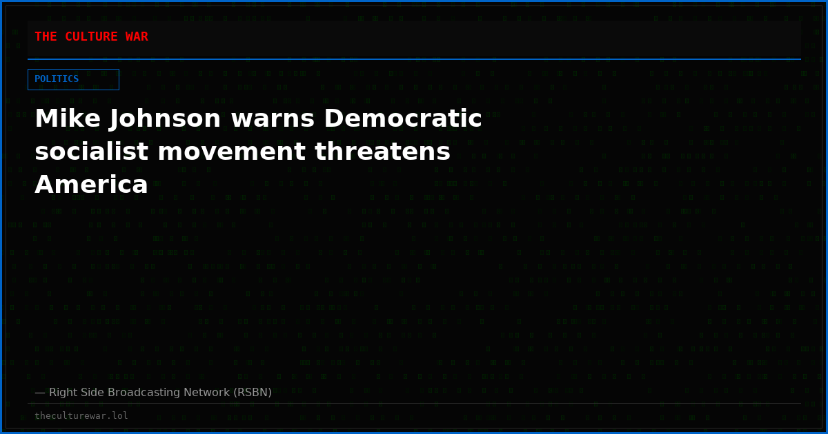Mike Johnson warns Democratic socialist movement threatens America