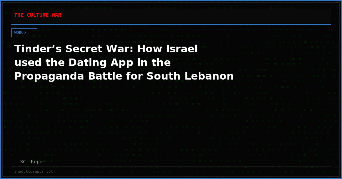Tinder’s Secret War: How Israel used the Dating App in the Propaganda Battle for South Lebanon