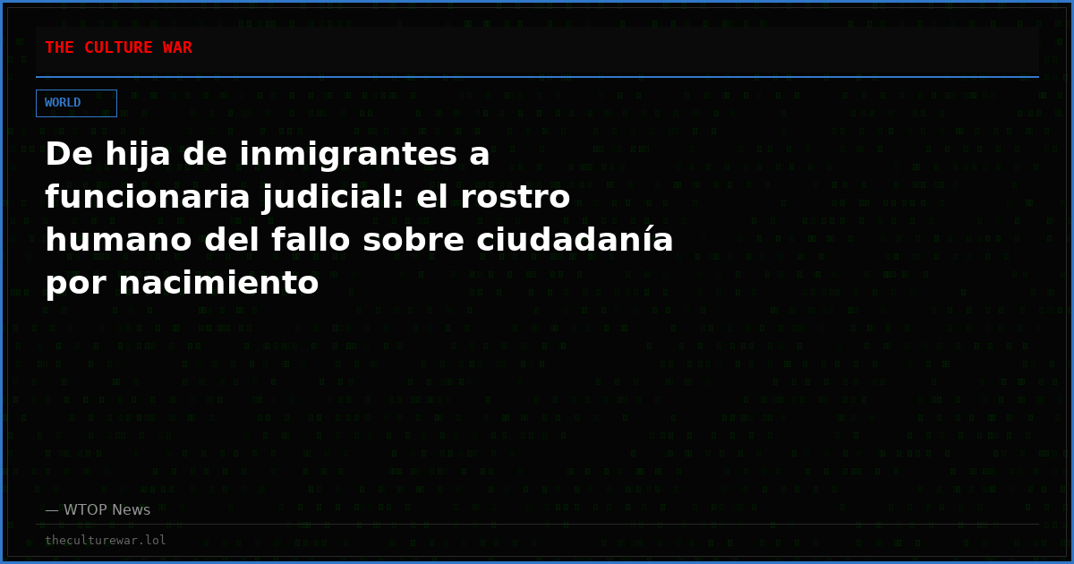 De hija de inmigrantes a funcionaria judicial: el rostro humano del fallo sobre ciudadanía por nacimiento