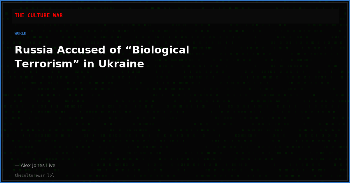 Russia Accused of “Biological Terrorism” in Ukraine