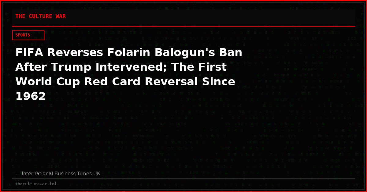 FIFA Reverses Folarin Balogun's Ban After Trump Intervened; The First World Cup Red Card Reversal Since 1962