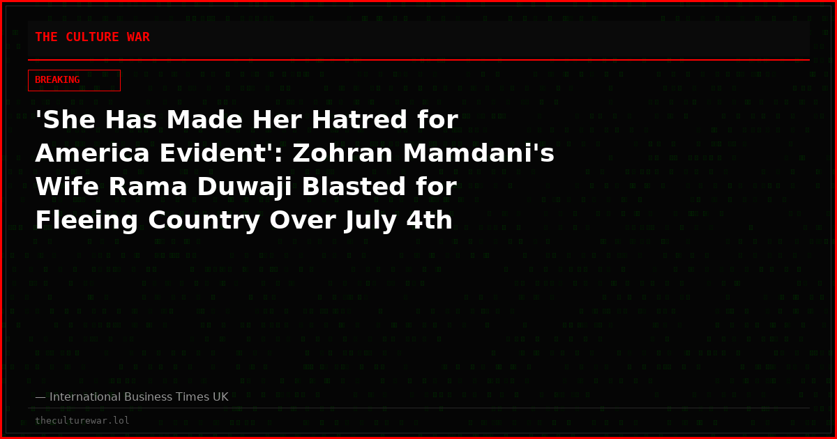 'She Has Made Her Hatred for America Evident': Zohran Mamdani's Wife Rama Duwaji Blasted for Fleeing Country Over July 4th Weekend