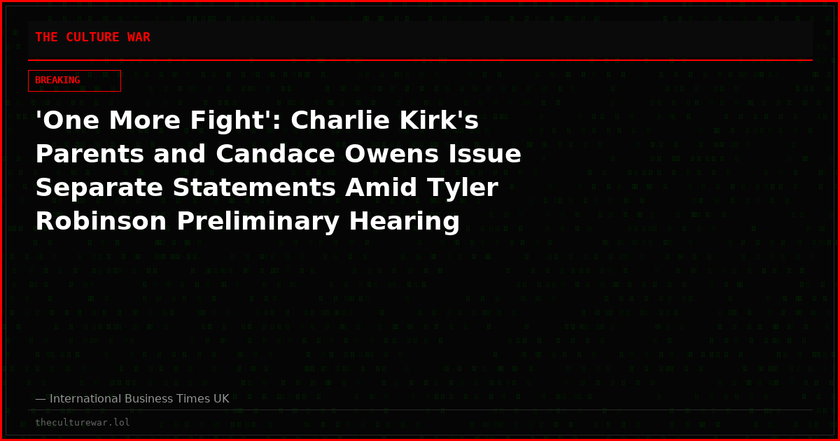 'One More Fight': Charlie Kirk's Parents and Candace Owens Issue Separate Statements Amid Tyler Robinson Preliminary Hearing