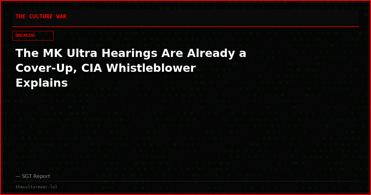 The MK Ultra Hearings Are Already a Cover-Up, CIA Whistleblower Explains