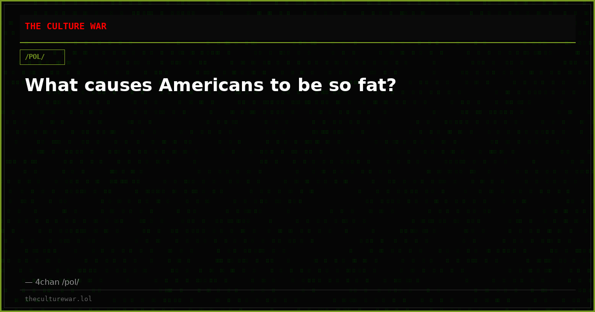 What causes Americans to be so fat?