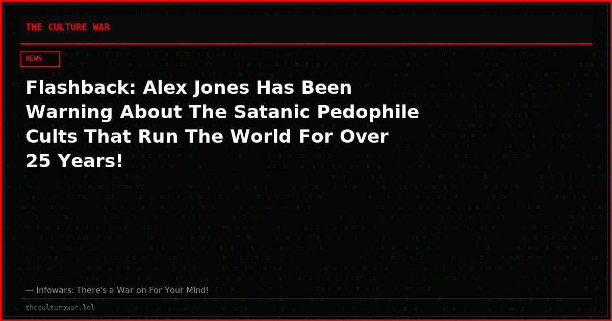 Flashback: Alex Jones Has Been Warning About The Satanic Pedophile Cults That Run The World For Over 25 Years!