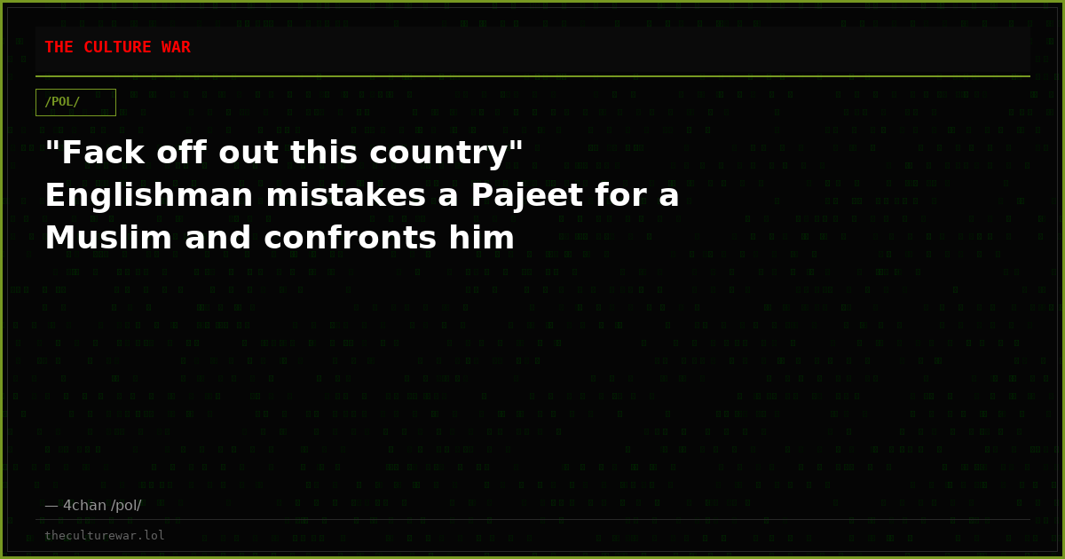 "Fack off out this country" Englishman mistakes a Pajeet for a Muslim and confronts him