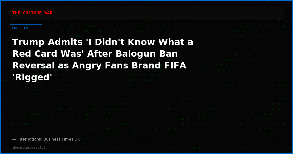 Trump Admits 'I Didn't Know What a Red Card Was' After Balogun Ban Reversal as Angry Fans Brand FIFA 'Rigged'