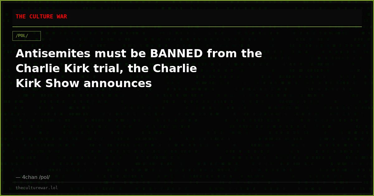 Antisemites must be BANNED from the Charlie Kirk trial, the Charlie Kirk Show announces