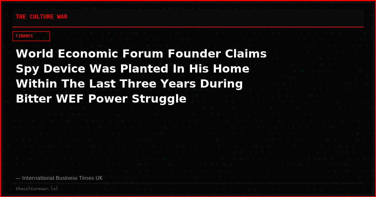 World Economic Forum Founder Claims Spy Device Was Planted In His Home Within The Last Three Years During Bitter WEF Power Struggle
