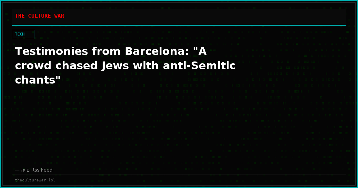 Testimonies from Barcelona: "A crowd chased Jews with anti-Semitic chants"