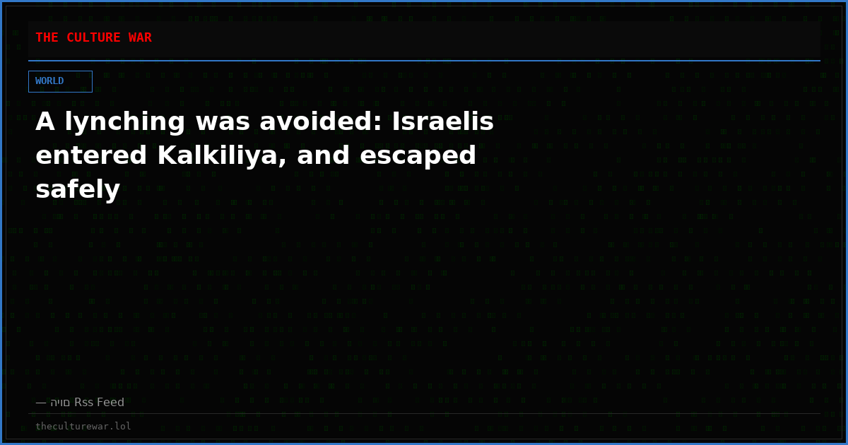 A lynching was avoided: Israelis entered Kalkiliya, and escaped safely
