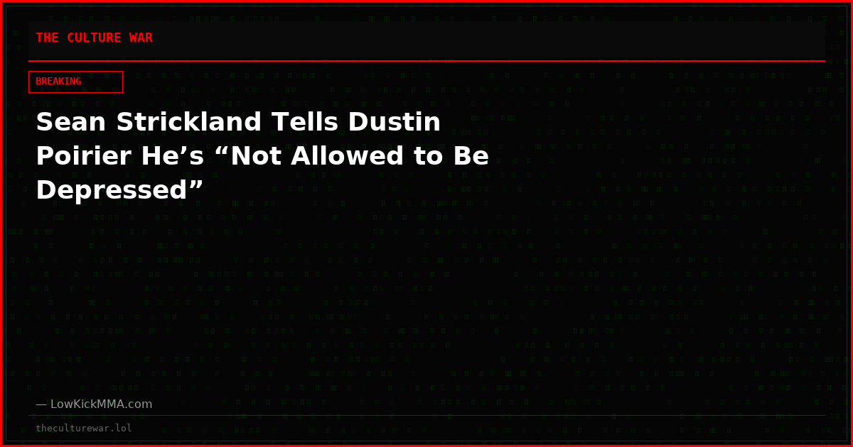 Sean Strickland Tells Dustin Poirier He’s “Not Allowed to Be Depressed”