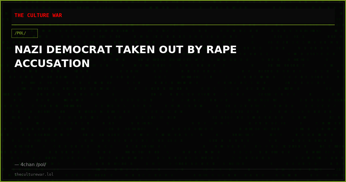 NAZI DEMOCRAT TAKEN OUT BY RAPE ACCUSATION