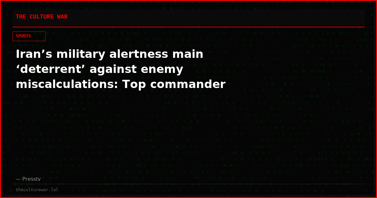 Iran’s military alertness main ‘deterrent’ against enemy miscalculations: Top commander