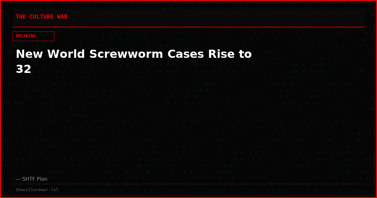 New World Screwworm Cases Rise to 32