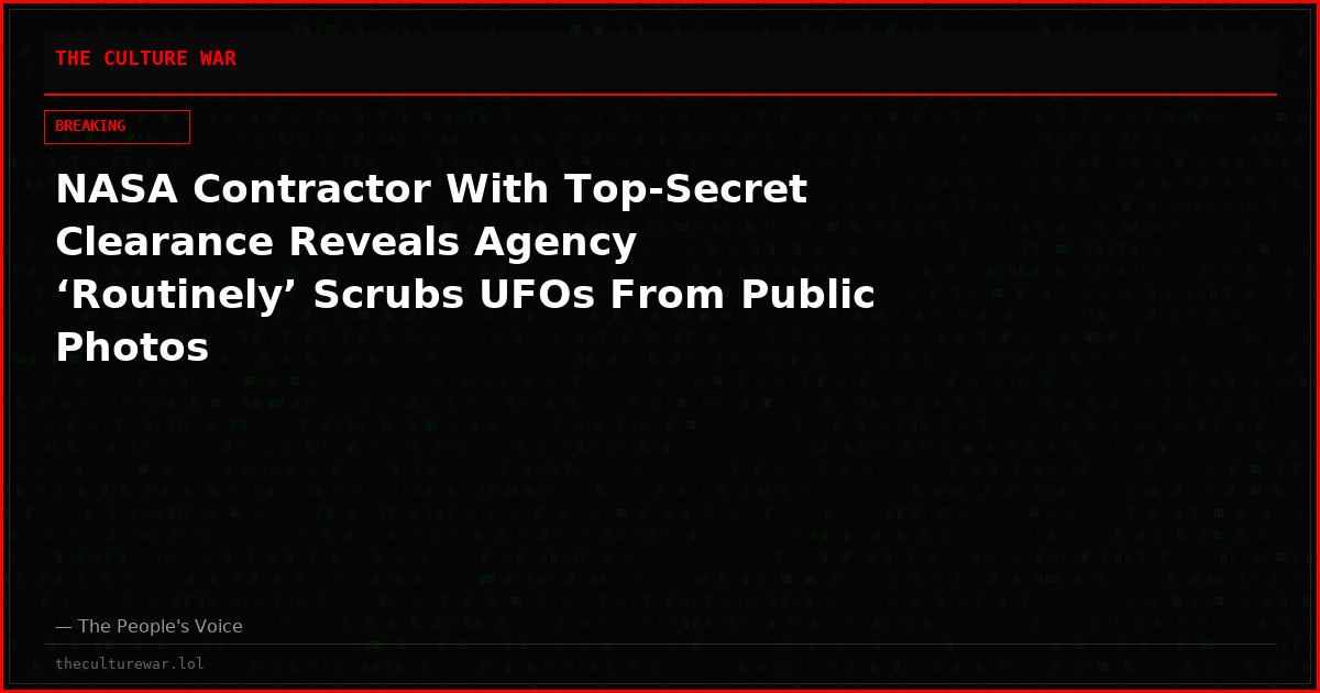 NASA Contractor With Top-Secret Clearance Reveals Agency ‘Routinely’ Scrubs UFOs From Public Photos