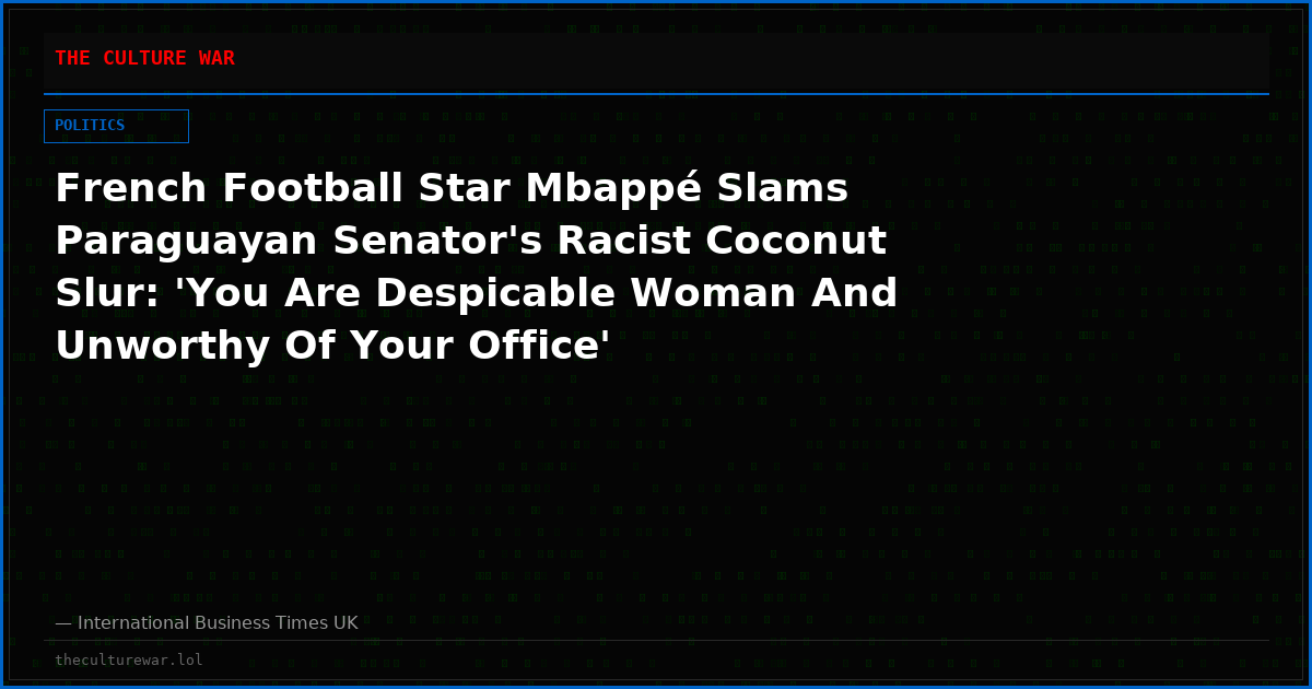 French Football Star Mbappé Slams Paraguayan Senator's Racist Coconut Slur: 'You Are Despicable Woman And Unworthy Of Your Office'