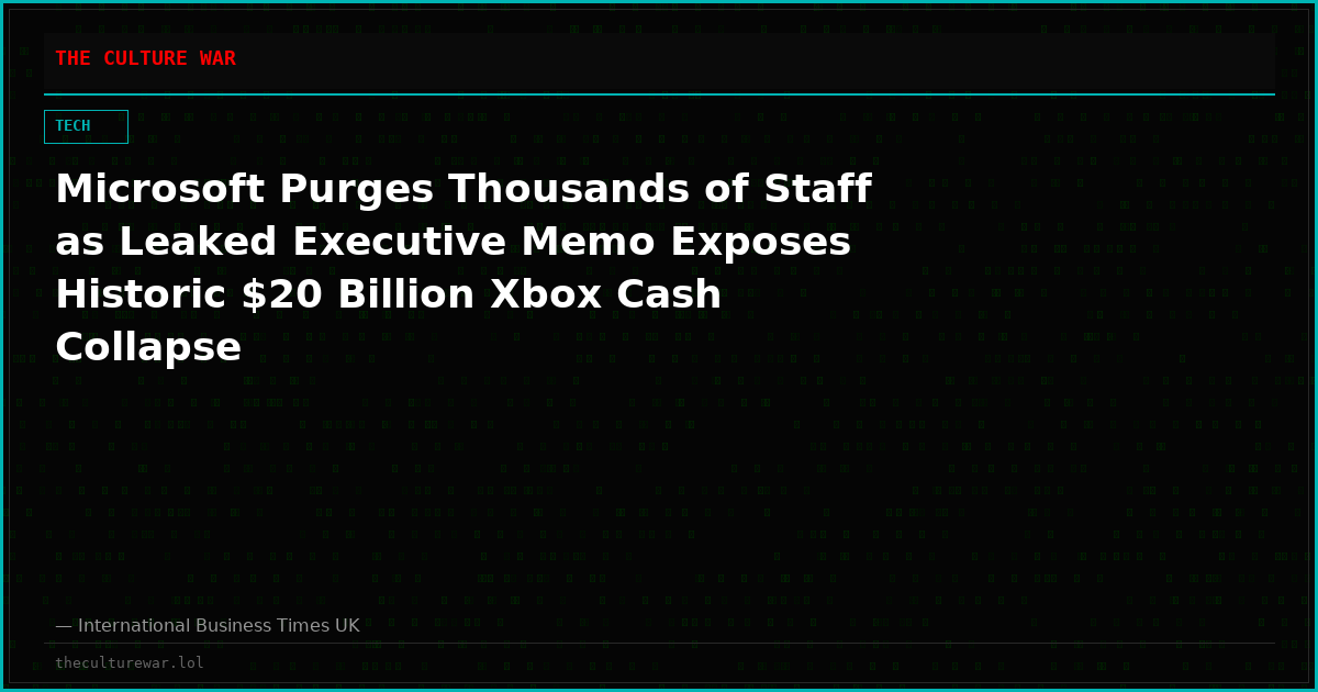 Microsoft Purges Thousands of Staff as Leaked Executive Memo Exposes Historic $20 Billion Xbox Cash Collapse
