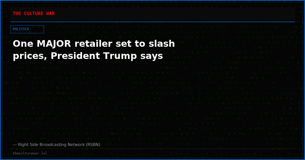 One MAJOR retailer set to slash prices, President Trump says