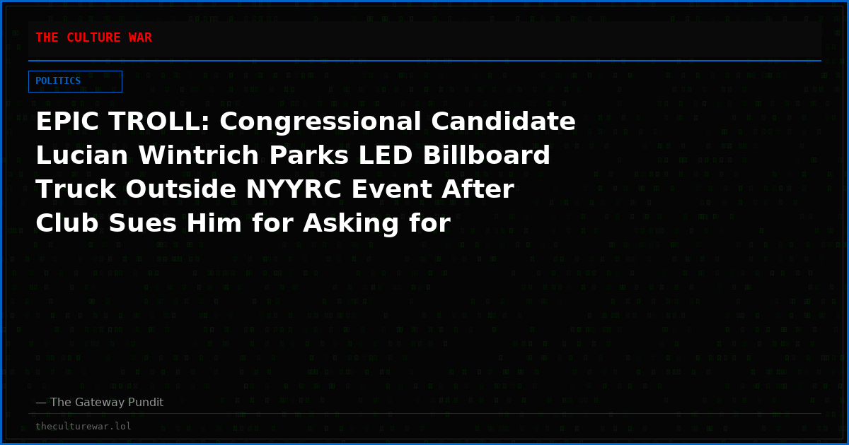 EPIC TROLL: Congressional Candidate Lucian Wintrich Parks LED Billboard Truck Outside NYYRC Event After Club Sues Him for Asking for Transparency