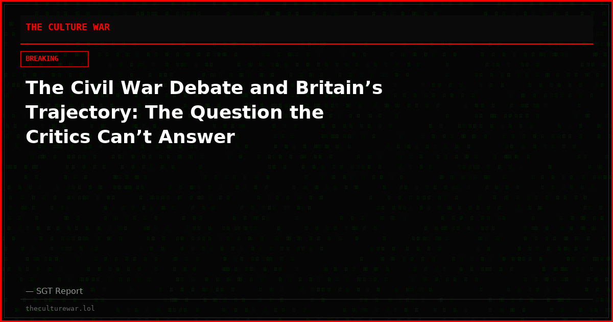 The Civil War Debate and Britain’s Trajectory: The Question the Critics Can’t Answer