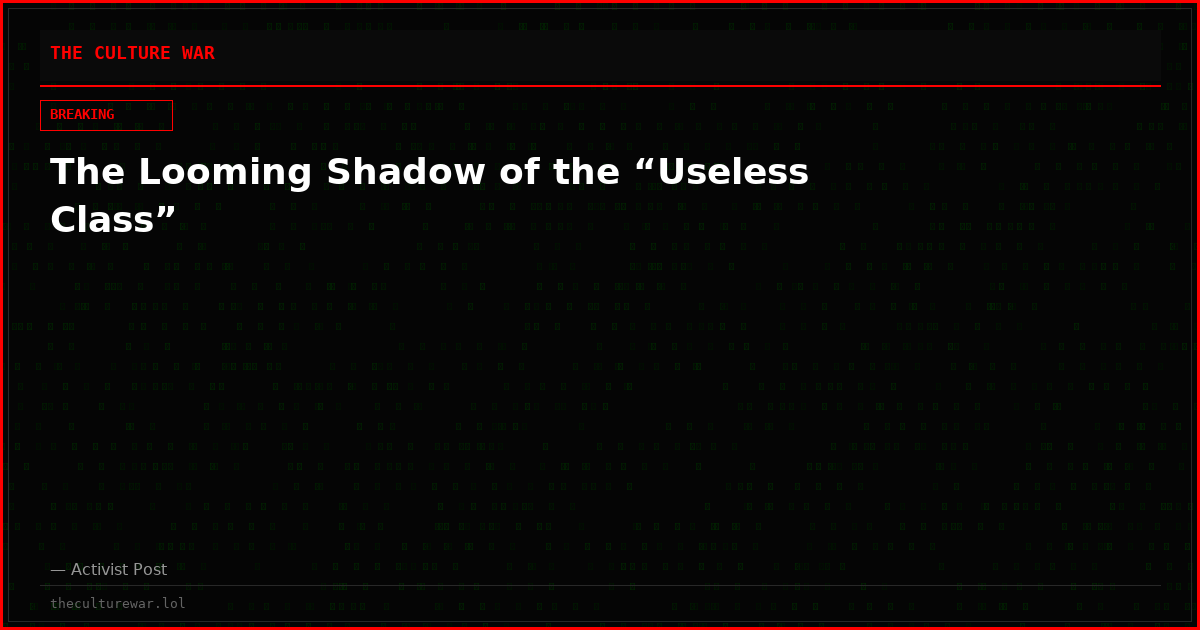 The Looming Shadow of the “Useless Class”
