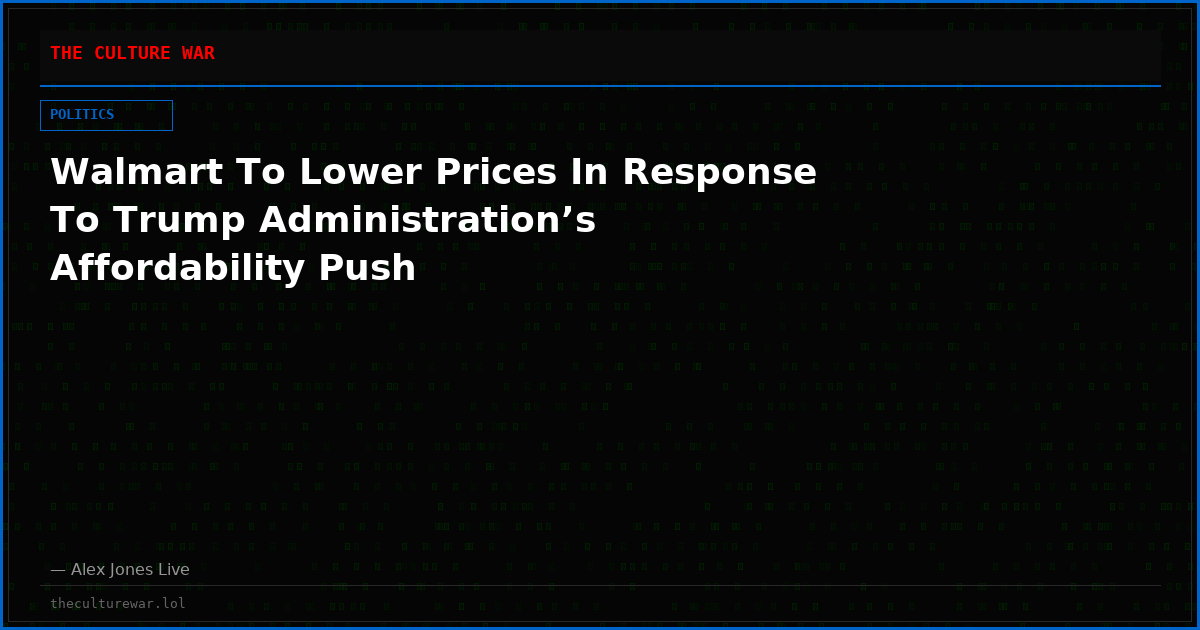 Walmart To Lower Prices In Response To Trump Administration’s Affordability Push