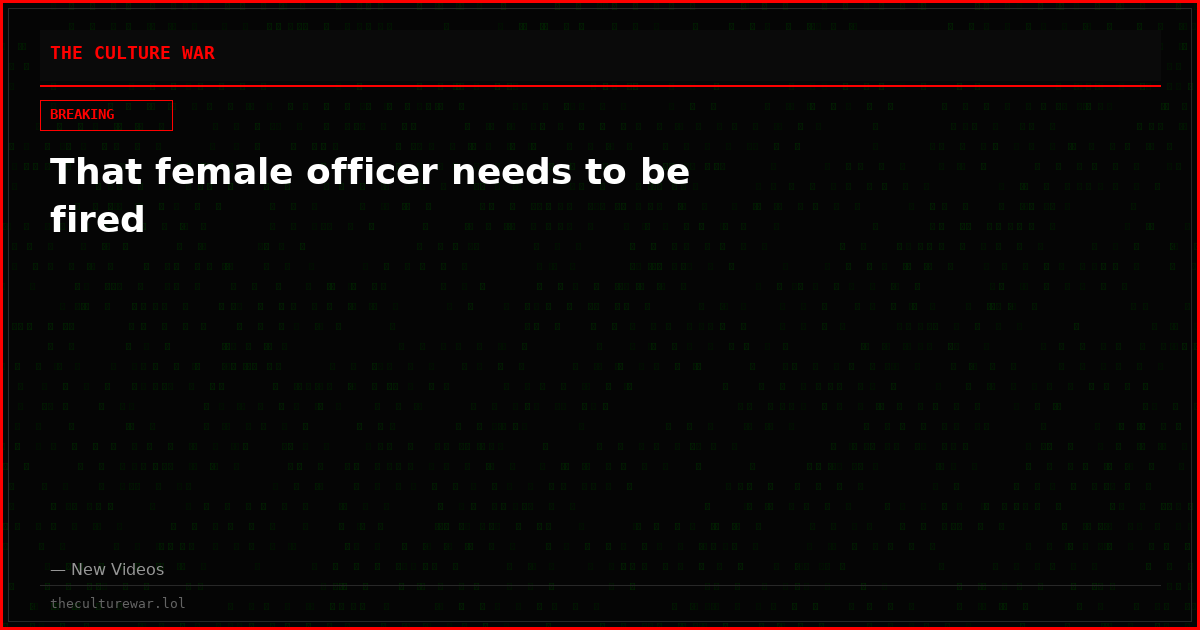 That female officer needs to be fired