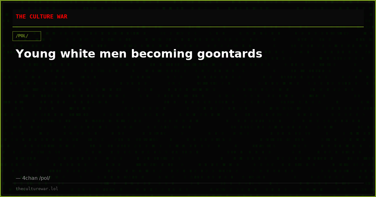 Young white men becoming goontards
