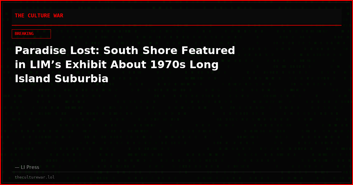 Paradise Lost: South Shore Featured in LIM’s Exhibit About 1970s Long Island Suburbia