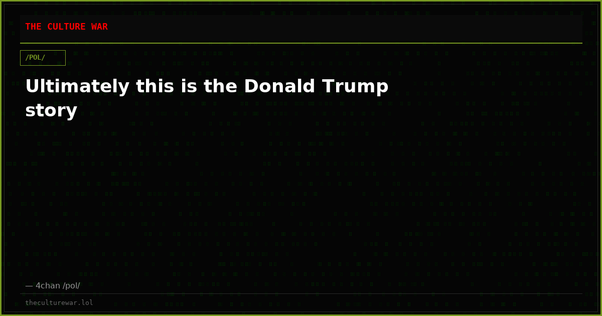 Ultimately this is the Donald Trump story