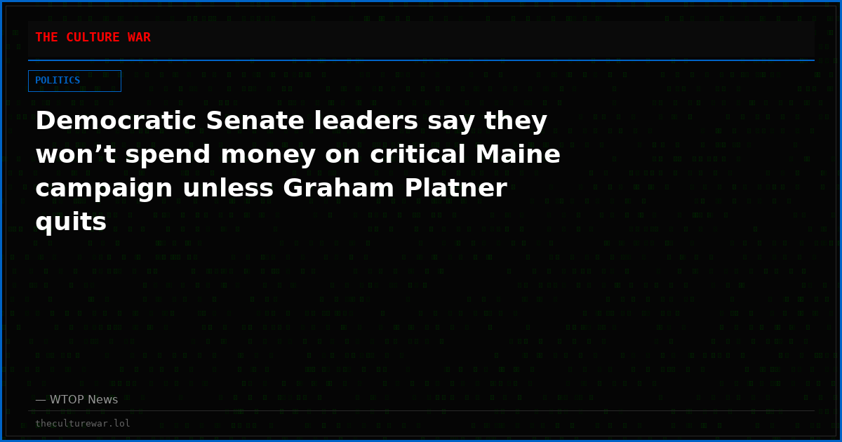 Democratic Senate leaders say they won’t spend money on critical Maine campaign unless Graham Platner quits