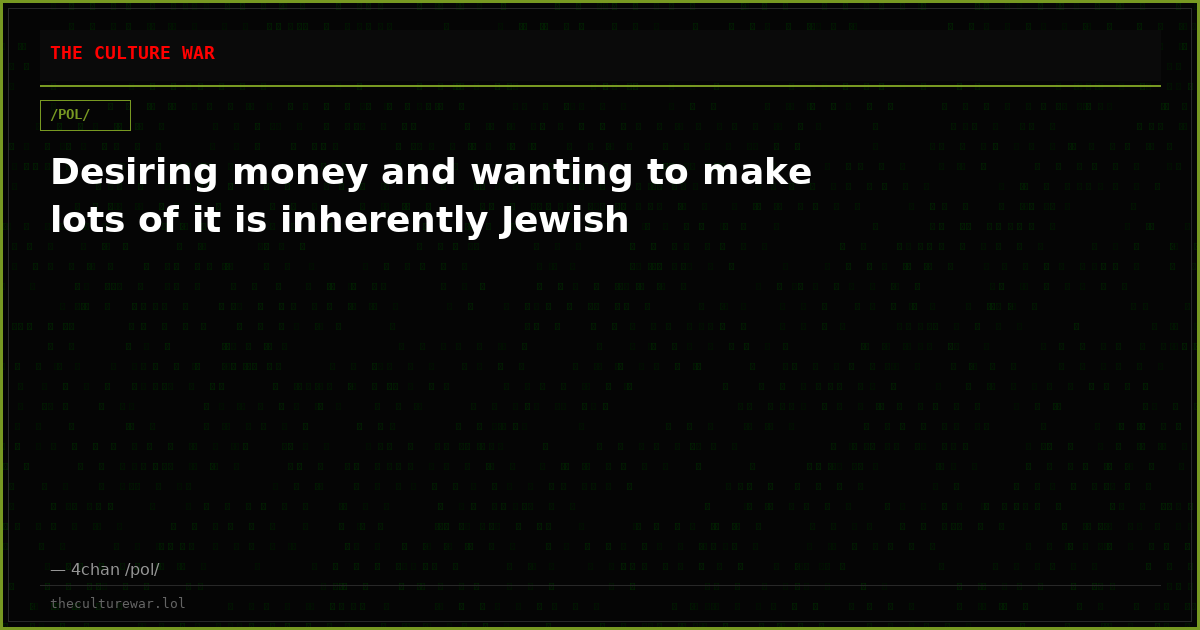 Desiring money and wanting to make lots of it is inherently Jewish