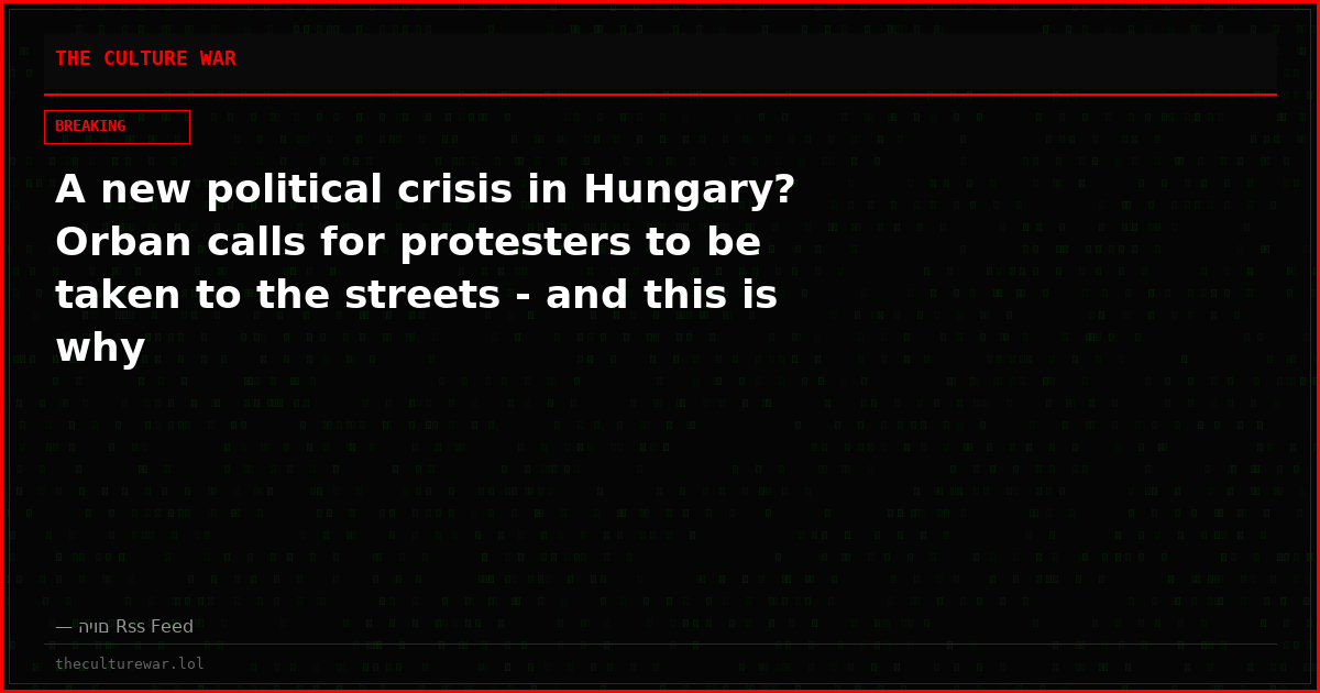 A new political crisis in Hungary? Orban calls for protesters to be taken to the streets - and this is why