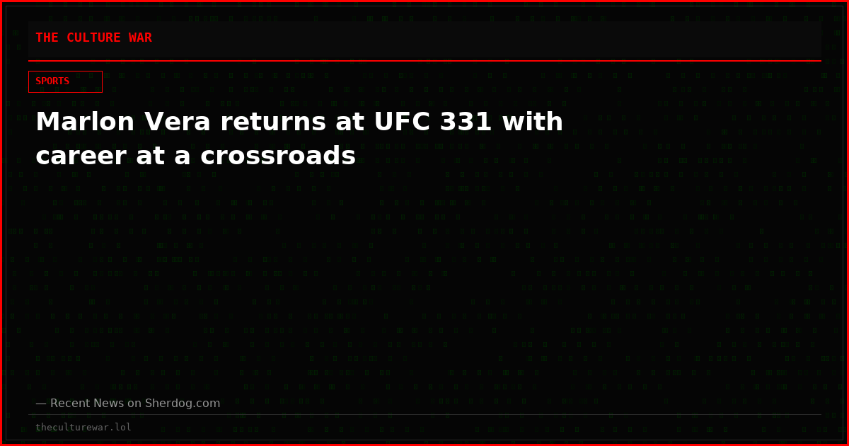 Marlon Vera returns at UFC 331 with career at a crossroads