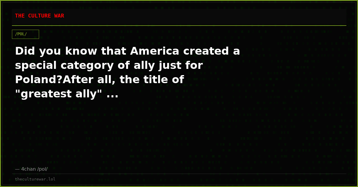 Did you know that America created a special category of ally just for Poland?After all, the title of "greatest ally" ...
