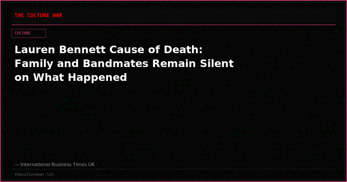 Lauren Bennett Cause of Death: Family and Bandmates Remain Silent on What Happened