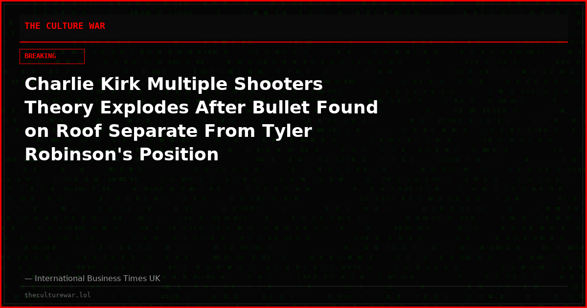 Charlie Kirk Multiple Shooters Theory Explodes After Bullet Found on Roof Separate From Tyler Robinson's Position