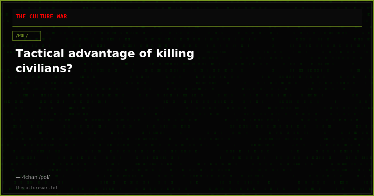 Tactical advantage of killing civilians?