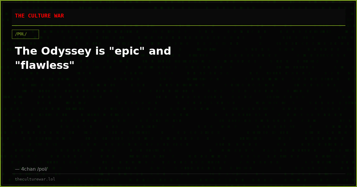 The Odyssey is "epic" and "flawless"