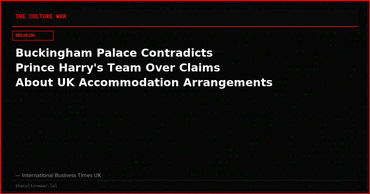 Buckingham Palace Contradicts Prince Harry's Team Over Claims About UK Accommodation Arrangements