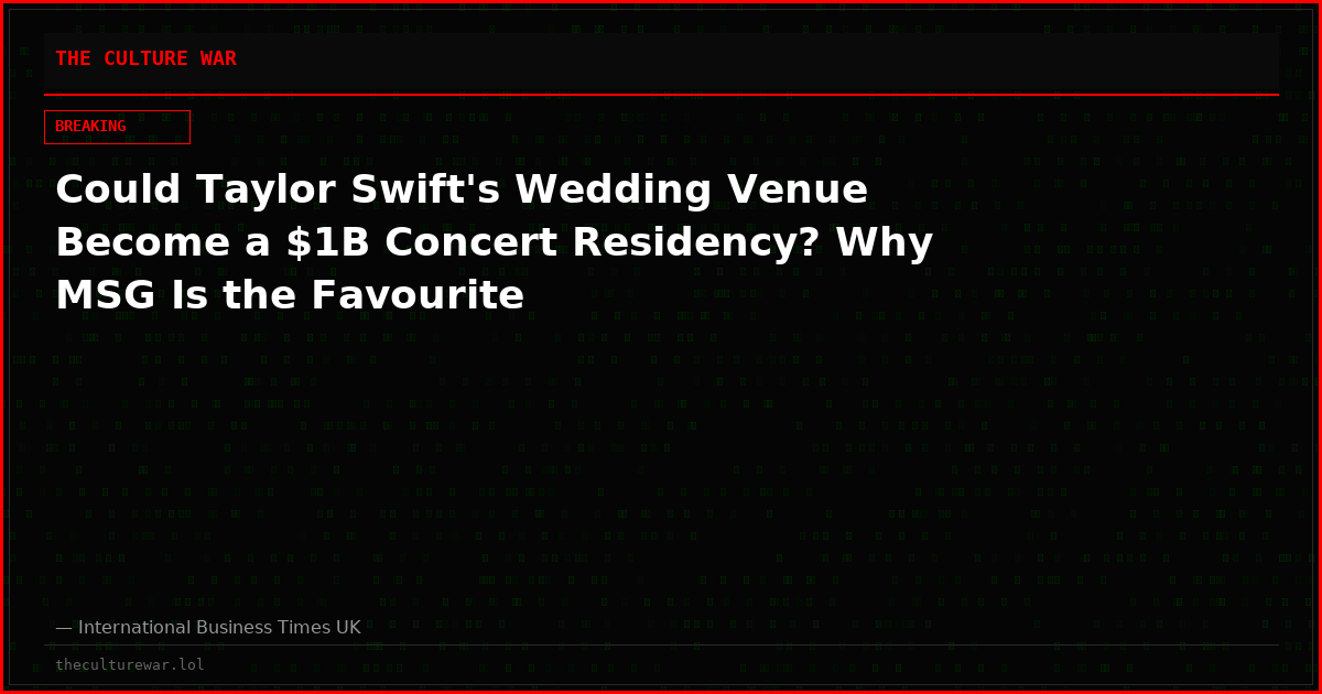 Could Taylor Swift's Wedding Venue Become a $1B Concert Residency? Why MSG Is the Favourite