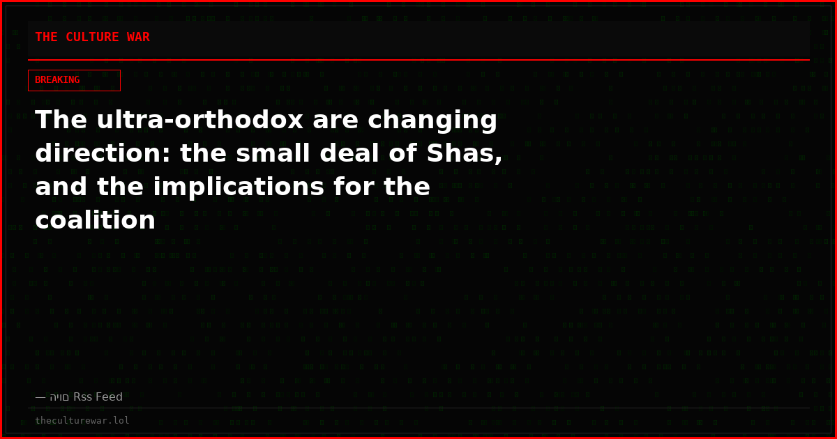The ultra-orthodox are changing direction: the small deal of Shas, and the implications for the coalition