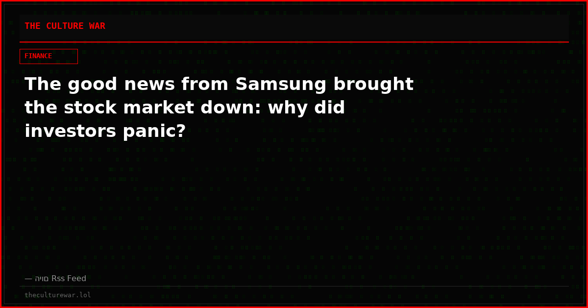 The good news from Samsung brought the stock market down: why did investors panic?