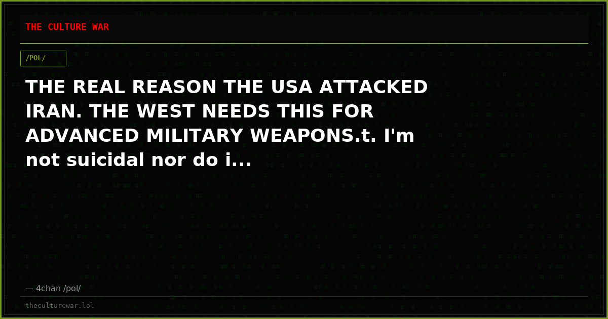 THE REAL REASON THE USA ATTACKED IRAN. THE WEST NEEDS THIS FOR ADVANCED MILITARY WEAPONS.t. I'm not suicidal nor do i...
